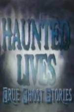 Watch Haunted Lives True Ghost Stories Watch123movies
