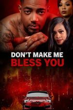 Watch Don\'t Make Me Bless You Watch123movies