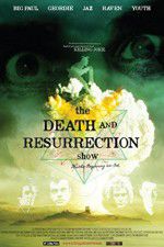 Watch The Death and Resurrection Show Watch123movies