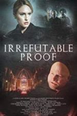 Watch Irrefutable Proof Watch123movies