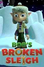 Watch Bob's Broken Sleigh Watch123movies