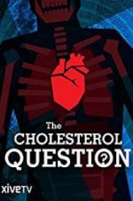Watch The Cholesterol Question Watch123movies