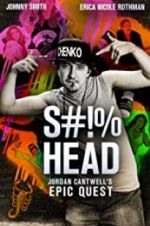Watch S#!%head: Jordan Cantwell\'s Epic Quest Watch123movies