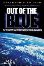Watch Out of the Blue: The Definitive Investigation of the UFO Phenomenon Watch123movies