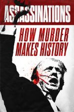 Watch Assassinations: How Murder Makes History Watch123movies