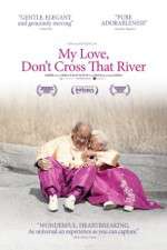 Watch My Love Dont Cross That River Watch123movies