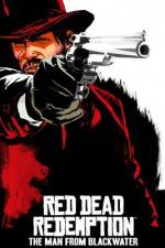 Watch Red Dead Redemption The Man from Blackwater Watch123movies