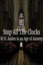Watch Stop All the Clocks: WH Auden in an Age of Anxiety Watch123movies