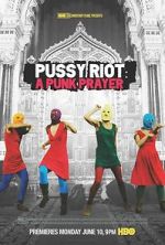 Watch Pussy Riot: A Punk Prayer Watch123movies