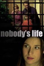 Watch Nobody\'s Life Watch123movies