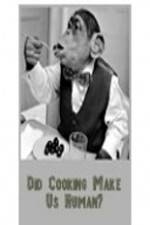 Watch BBC Did Cooking Make Us Human Watch123movies