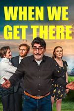 Watch When We Get There Watch123movies