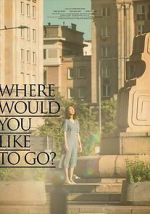 Watch Where Would You Like to Go? Watch123movies