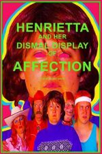 Watch Henrietta and Her Dismal Display of Affection Watch123movies