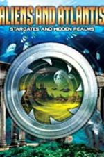 Watch Aliens and Atlantis: Stargates and Hidden Realms Watch123movies