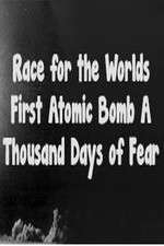Watch The Race For The World’s First Atomic Bomb: A Thousand Days Of Fear Watch123movies