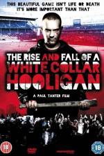 Watch The Rise & Fall of a White Collar Hooligan Watch123movies