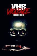 Watch VHS Violence: Bootlegged Watch123movies