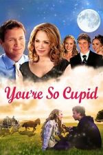 Watch You\'re So Cupid Watch123movies