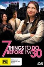 Watch 7 Things to Do Before I'm 30 Watch123movies