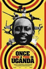 Watch Once Upon a Time in Uganda Watch123movies