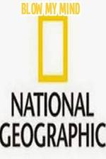 Watch National Geographic-Blow My Mind Watch123movies