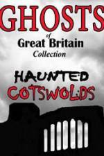 Watch Ghosts of Great Britain Collection: Haunted Cotswolds Watch123movies