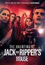 Watch The Haunting at Jack the Ripper\'s House Watch123movies