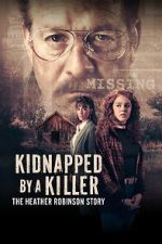 Watch Kidnapped by a Killer: The Heather Robinson Story Watch123movies