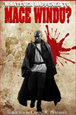 Watch Whatever Happened to Mace Windu? Watch123movies