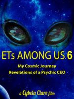 Watch ETs Among Us 6: My Cosmic Journey - Revelations of a Psychic CEO Watch123movies