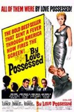 Watch By Love Possessed Watch123movies