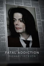 Watch Fatal Addiction: Michael Jackson Watch123movies