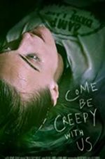 Watch Come Be Creepy With Us Watch123movies