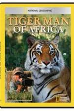 Watch National Geographic: Tiger Man of Africa Watch123movies