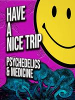 Watch Have a Nice Trip: Psychedelics and Medicine Watch123movies
