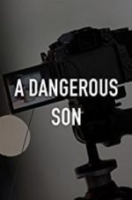 Watch A Dangerous Son Watch123movies