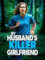 Watch My Husband\'s Killer Girlfriend Watch123movies