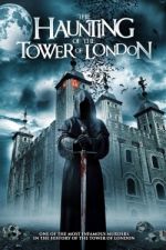 Watch The Haunting of the Tower of London Watch123movies