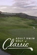 Watch The Adult Swim Golf Classic Watch123movies