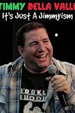 Watch Jimmy Della Valle Its Just a Jimmyism Watch123movies