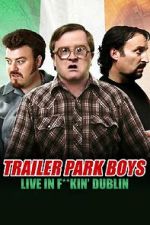 Watch Trailer Park Boys: Live in F**kin\' Dublin Watch123movies