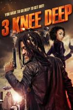 Watch 3 Knee Deep Watch123movies