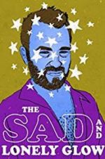 Watch The Sad and Lonely Glow Watch123movies