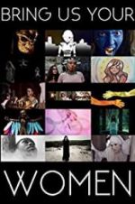Watch Bring Us Your Women Watch123movies