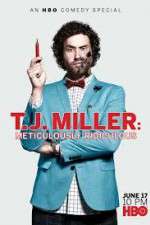 Watch T.J. Miller: Meticulously Ridiculous Watch123movies