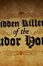 Watch Hidden Killers of the Tudor Home Watch123movies