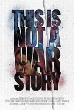 Watch This Is Not a War Story Watch123movies
