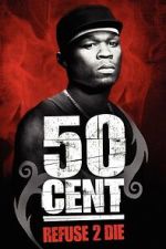 Watch 50 Cent: Refuse 2 Die Watch123movies