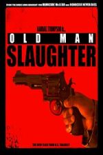 Watch Old Man Slaughter Watch123movies
